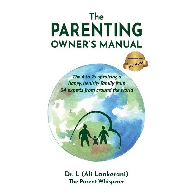 The Parenting Owner's Manual - by  Lankerani & Milorad Cavic (Paperback)