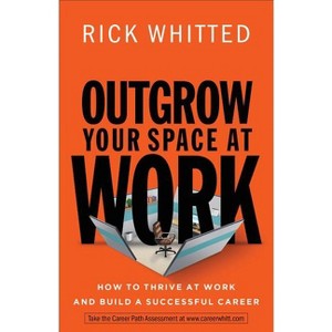 Outgrow Your Space at Work - by  Rick Whitted (Paperback) - 1 of 1