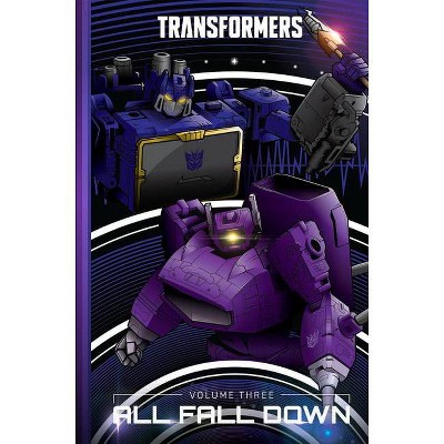 Transformers, Vol. 3: All Fall Down - (Transformers (2019)) by  Brian Ruckley & Sam Maggs (Hardcover)