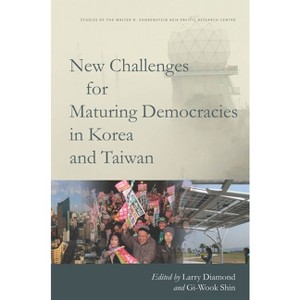 New Challenges for Maturing Democracies in Korea and Taiwan - (Studies of the Walter H. Shorenstein Asia-Pacific Research C) (Paperback) - 1 of 1