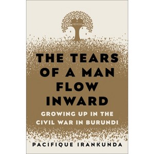 The Tears of a Man Flow Inward - by  Pacifique Irankunda (Hardcover) - 1 of 1