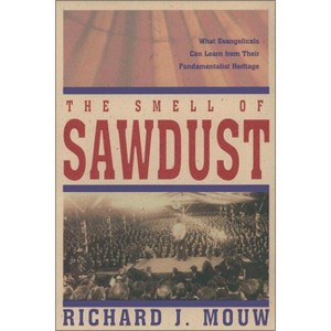 The Smell of Sawdust - by  Richard J Mouw (Paperback) - 1 of 1