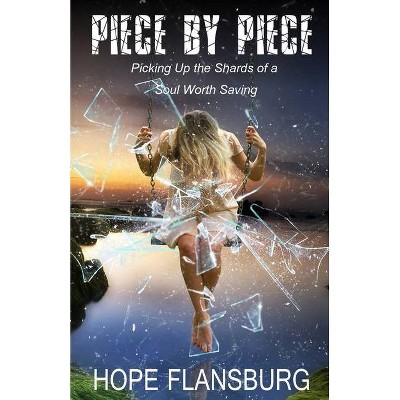 Piece By Piece - by  Hope Flansburg (Paperback)