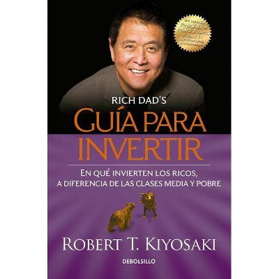 Guía Para Invertir / Rich Dad's Guide to Investing: What the Rich Invest in That the Poor and the Middle Class Do Not! - by  Robert T Kiyosaki