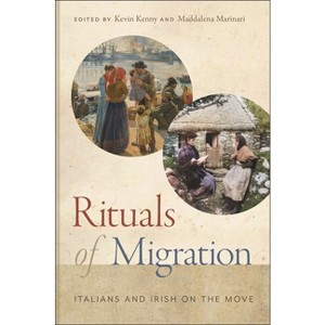 Rituals of Migration - (The Glucksman Irish Diaspora) by  Kevin Kenny & Maddalena Marinari (Hardcover) - 1 of 1