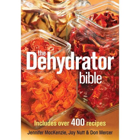 The Dehydrator Cookbook [Book]