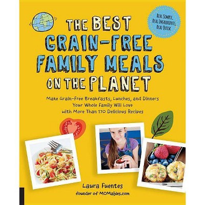  The Best Grain-Free Family Meals on the Planet - (Best on the Planet) by  Laura Fuentes (Paperback) 