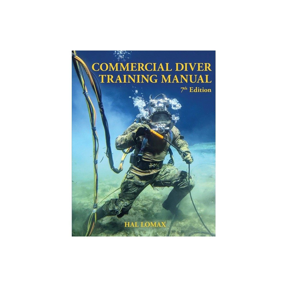 Commercial Diver Training Manual, 7th Edition - by Hal Lomax (Paperback)