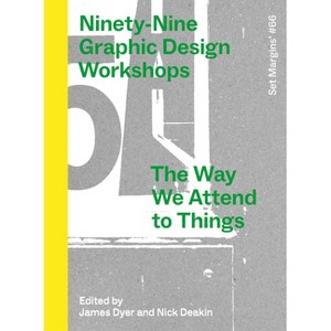 Ninety-Nine Graphic Design Workshops - by  James Dyer (Hardcover) - 1 of 1
