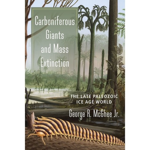 Carboniferous Giants and Mass Extinction - by  George McGhee (Paperback) - image 1 of 1