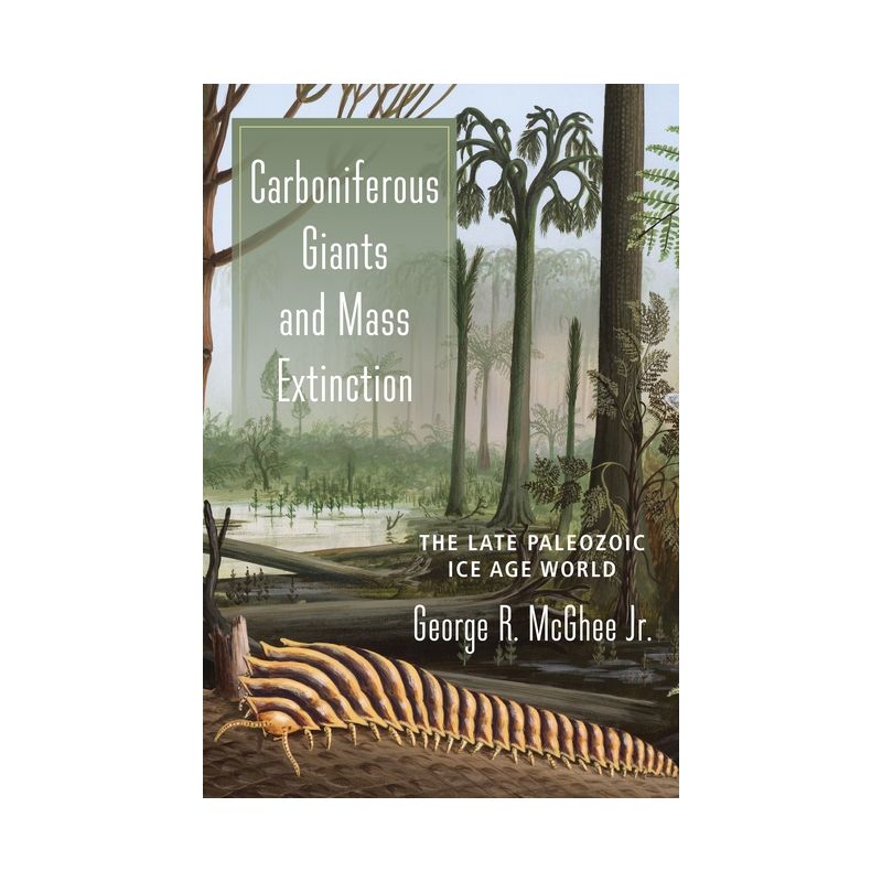 Carboniferous Giants and Mass Extinction - by  George McGhee (Paperback), 1 of 2