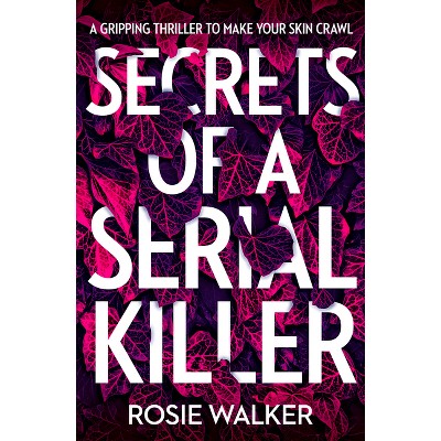 Secrets of a Serial Killer - by  Rosie Walker (Paperback)