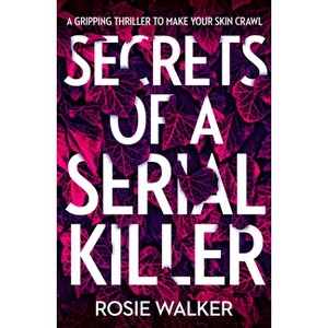 Secrets of a Serial Killer - by  Rosie Walker (Paperback) - 1 of 1