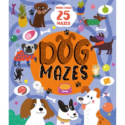 Dog Mazes - (Clever Mazes) by  Clever Publishing (Paperback)