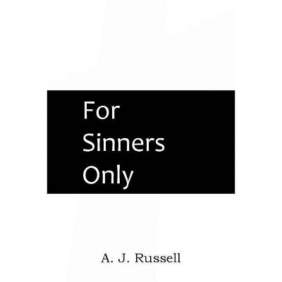 For Sinners Only - by  A J Russell (Paperback)