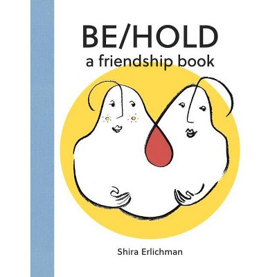 Be/Hold - by  Shira Erlichman (Hardcover)