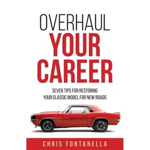 Overhaul Your Career - by  Chris Fontanella (Paperback) - 1 of 1