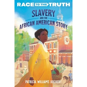 Slavery and the African American Story - (Race to the Truth) by  Patricia Williams Dockery (Paperback) - 1 of 1