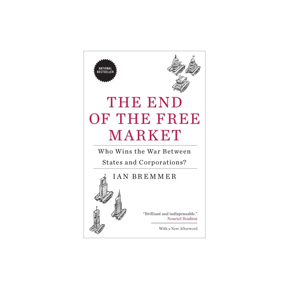 The End of the Free Market - by Ian Bremmer (Paperback)