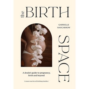 The Birth Space - by  Gabrielle Nancarrow (Hardcover) - 1 of 1