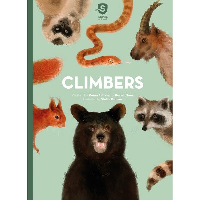 Super Animals. Climbers - by  Reina Ollivier & Karel Claes (Hardcover)