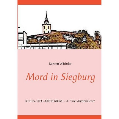 Mord in Siegburg - by  Kersten Wächtler (Paperback)