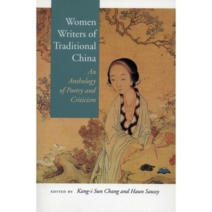 Women Writers of Traditional China - by  Kang-I Sun Chang & Haun Saussy (Paperback) - 1 of 1