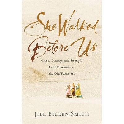 She Walked Before Us - by  Jill Eileen Smith (Paperback)
