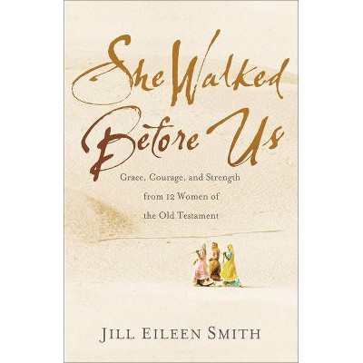 She Walked Before Us - by  Jill Eileen Smith (Paperback)