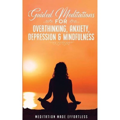 Guided Meditations for Overthinking, Anxiety, Depression& Mindfulness Meditation Scripts For Beginners & For Sleep, Self-Hypnosis, Insomnia,