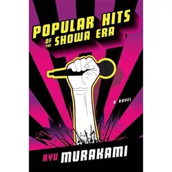 Popular Hits of the Showa Era - by  Ryu Murakami (Paperback)