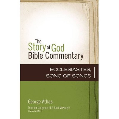 Ecclesiastes, Song of Songs, 16 - (Story of God Bible Commentary) by  George Athas (Hardcover)