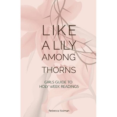 Like a Lily Among Thorns - Large Print by  Rebecca Kozman (Paperback)