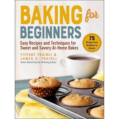 Baking for Beginners - by  James O Fraioli & Tiffany Fraioli (Hardcover)