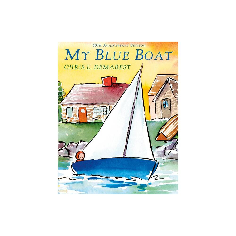 My Blue Boat - 20th Edition by Chris L Demarest (Hardcover)