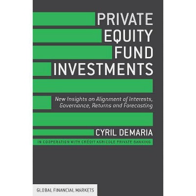 Private Equity Fund Investments - (Global Financial Markets) by  Cyril DeMaria (Hardcover)