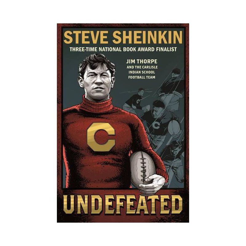 Undefeated: Jim Thorpe and the Carlisle Indian School Football Team - by  Steve Sheinkin (Paperback), 1 of 2