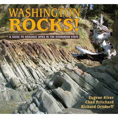 Washington Rocks - (Geology Rocks!) by  Eugene Kiver & Chad Pritchard & Richard Orndorff (Paperback)