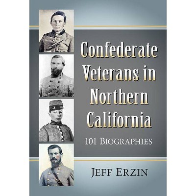 Confederate Veterans in Northern California - by  Jeff Erzin (Paperback)