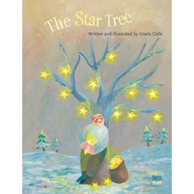 The Star Tree - by  Gisela Cölle & Gisela Colle (Hardcover)