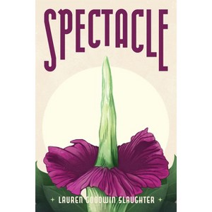 Spectacle - by  Lauren Goodwin Slaughter (Paperback) - 1 of 1
