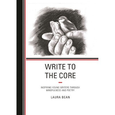 Write to the Core - by  Laura Bean (Hardcover)