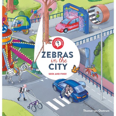 Zebras in the City - (Is That Possible?) by  Thomas Van Oostrum (Hardcover)