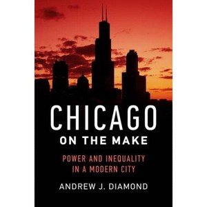 Chicago on the Make - by Andrew J Diamond - 1 of 1