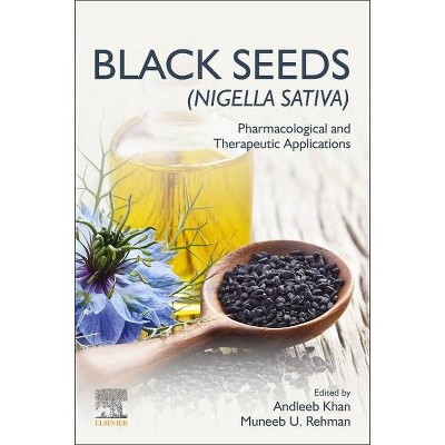 Black Seeds (Nigella Sativa) - by  Andleeb Khan & Muneeb U Rehman (Paperback)