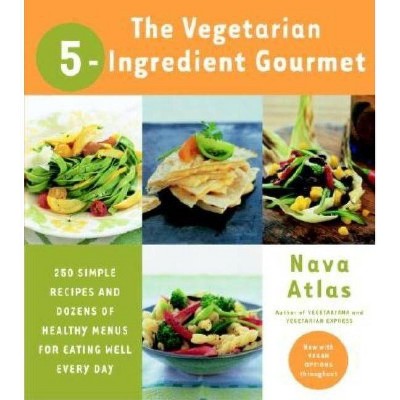 The Vegetarian 5-Ingredient Gourmet - by  Nava Atlas (Paperback)