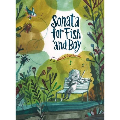 Sonata for Fish and Boy - by  Milan Pavlovic (Hardcover)