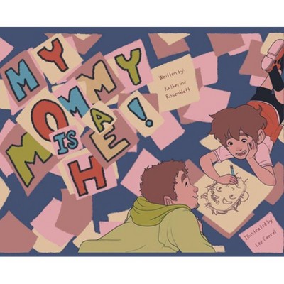 My Mommy is a He! - by  Katherine Rosenblatt (Hardcover)