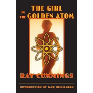 The Girl in the Golden Atom - by  Ray Cummings (Paperback) - 1 of 1