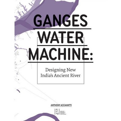 Ganges Water Machine - by  Anthony Acciavatti (Paperback)